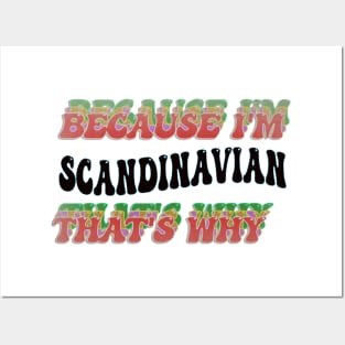 BECAUSE I'M - SCANDINAVIAN,THATS WHY Posters and Art